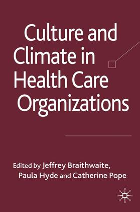 Braithwaite / Pope / Hyde |  Culture and Climate in Health Care Organizations | Buch |  Sack Fachmedien