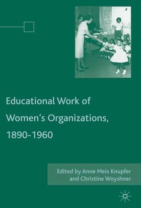 Woyshner / Knupfer |  The Educational Work of Women¿s Organizations, 1890¿1960 | Buch |  Sack Fachmedien