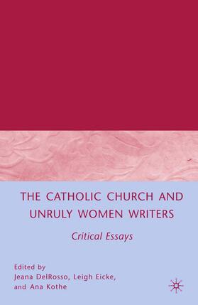 Eicke / DelRosso / Loparo |  The Catholic Church and Unruly Women Writers | Buch |  Sack Fachmedien