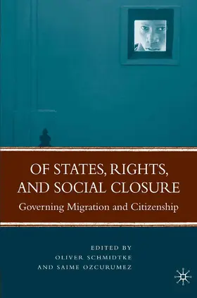 Schmidtke / Ozcurumez |  Of States, Rights, and Social Closure | Buch |  Sack Fachmedien