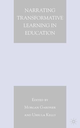 Kelly / Gardner |  Narrating Transformative Learning in Education | Buch |  Sack Fachmedien