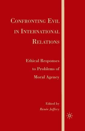 Jeffery |  Confronting Evil in International Relations | Buch |  Sack Fachmedien