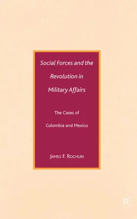 Rochlin |  Social Forces and the Revolution in Military Affairs | Buch |  Sack Fachmedien