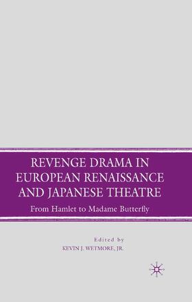Wetmore |  Revenge Drama in European Renaissance and Japanese Theatre | Buch |  Sack Fachmedien