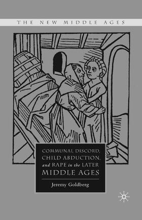 Goldberg |  Communal Discord, Child Abduction, and Rape in the Later Middle Ages | Buch |  Sack Fachmedien