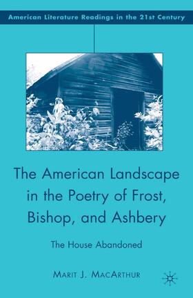 MacArthur |  The American Landscape in the Poetry of Frost, Bishop, and Ashbery | Buch |  Sack Fachmedien