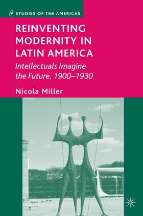 Miller |  Reinventing Modernity in Latin America | Buch |  Sack Fachmedien