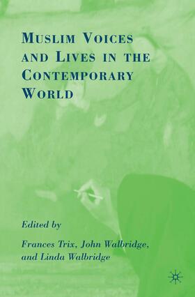 Trix / Walbridge |  Muslim Voices and Lives in the Contemporary World | Buch |  Sack Fachmedien