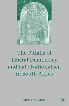 Muiu |  The Pitfalls of Liberal Democracy and Late Nationalism in South Africa | Buch |  Sack Fachmedien