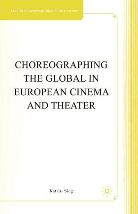 Sieg |  Choreographing the Global in European Cinema and Theater | Buch |  Sack Fachmedien