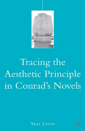 Levin |  Tracing the Aesthetic Principle in Conrad's Novels | Buch |  Sack Fachmedien