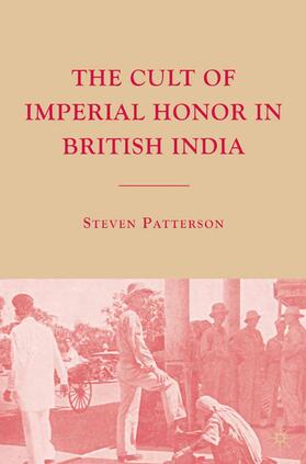 Patterson |  The Cult of Imperial Honor in British India | Buch |  Sack Fachmedien