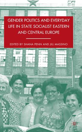 Massino / Penn | Gender Politics and Everyday Life in State Socialist Eastern and Central Europe | Buch | 978-1-349-37751-0 | sack.de