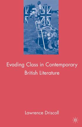 Driscoll |  Evading Class in Contemporary British Literature | Buch |  Sack Fachmedien