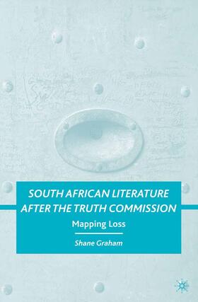Graham |  South African Literature after the Truth Commission | Buch |  Sack Fachmedien