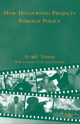 Totman |  How Hollywood Projects Foreign Policy | Buch |  Sack Fachmedien