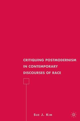 Kim |  Critiquing Postmodernism in Contemporary Discourses of Race | Buch |  Sack Fachmedien