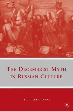 Trigos |  The Decembrist Myth in Russian Culture | Buch |  Sack Fachmedien