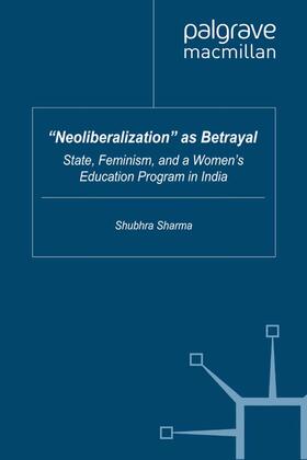 Sharma |  ¿Neoliberalization¿ as Betrayal | Buch |  Sack Fachmedien