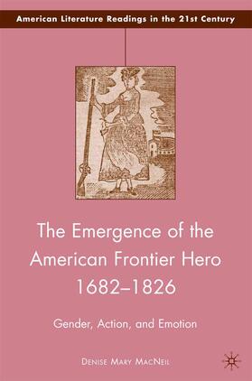 MacNeil |  The Emergence of the American Frontier Hero 1682¿1826 | Buch |  Sack Fachmedien