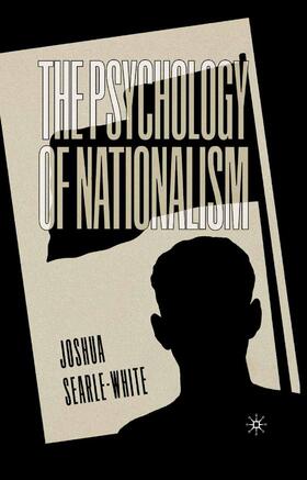 Searle-White |  The Psychology of Nationalism | Buch |  Sack Fachmedien