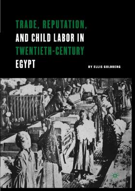 Goldberg |  Trade, Reputation, and Child Labor in Twentieth-Century Egypt | Buch |  Sack Fachmedien