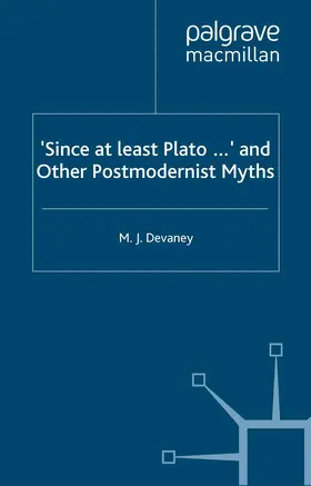 Devaney |  'Since at Least Plato ...' and Other Postmodernist Myths | Buch |  Sack Fachmedien