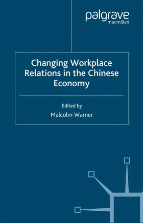 Warner |  Changing Workplace Relations in the Chinese Economy | Buch |  Sack Fachmedien