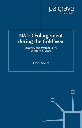 Smith |  NATO Enlargement During the Cold War | Buch |  Sack Fachmedien