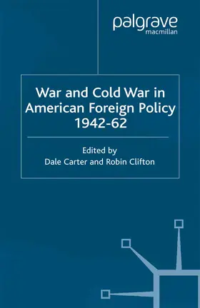 Carter / Clifton |  War and Cold War in American Foreign Policy, 1942-62 | Buch |  Sack Fachmedien