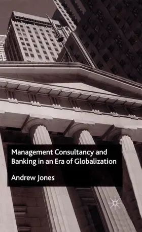 Jones |  Management Consultancy and Banking in an Era of Globalization | Buch |  Sack Fachmedien