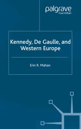 Mahan |  Kennedy, de Gaulle and Western Europe | Buch |  Sack Fachmedien