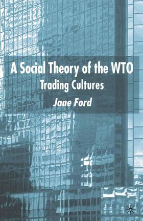 Ford |  A Social Theory of the WTO | Buch |  Sack Fachmedien