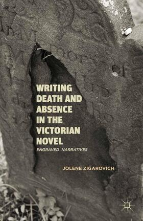 Zigarovich |  Writing Death and Absence in the Victorian Novel | Buch |  Sack Fachmedien