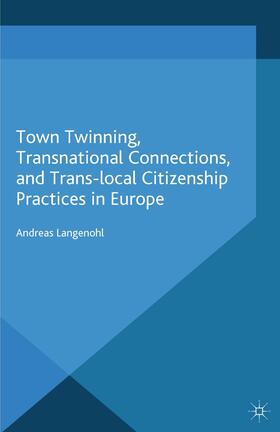 Langenohl |  Town Twinning, Transnational Connections, and Trans-Local Citizenship Practices in Europe | Buch |  Sack Fachmedien