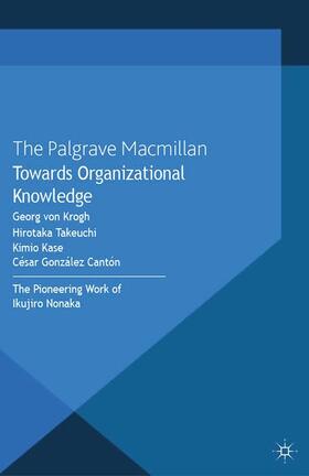 Kase / Takeuchi / González Cantón |  Towards Organizational Knowledge | Buch |  Sack Fachmedien