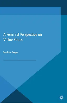 Berges |  A Feminist Perspective on Virtue Ethics | Buch |  Sack Fachmedien