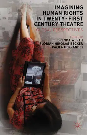 Becker / Werth / Hernández |  Imagining Human Rights in Twenty-First Century Theater | Buch |  Sack Fachmedien