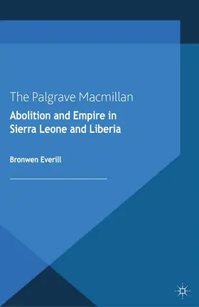 Everill |  Abolition and Empire in Sierra Leone and Liberia | Buch |  Sack Fachmedien