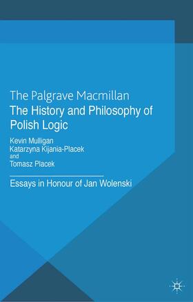 Mulligan / Placek / Kijania-PLacek |  The History and Philosophy of Polish Logic | Buch |  Sack Fachmedien
