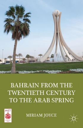 Joyce |  Bahrain from the Twentieth Century to the Arab Spring | Buch |  Sack Fachmedien