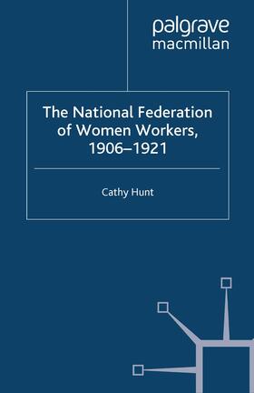 Hunt |  The National Federation of Women Workers, 1906-1921 | Buch |  Sack Fachmedien