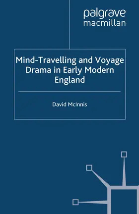 McInnis |  Mind-Travelling and Voyage Drama in Early Modern England | Buch |  Sack Fachmedien