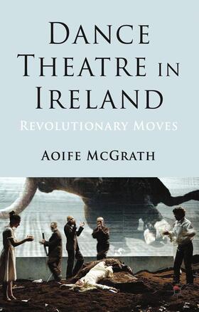 McGrath |  Dance Theatre in Ireland | Buch |  Sack Fachmedien