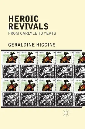 Higgins |  Heroic Revivals from Carlyle to Yeats | Buch |  Sack Fachmedien