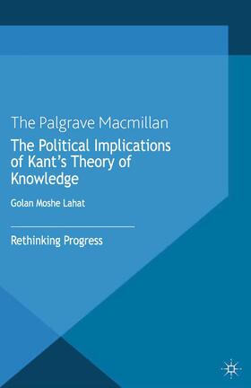 Lahat |  The Political Implications of Kant's Theory of Knowledge | Buch |  Sack Fachmedien