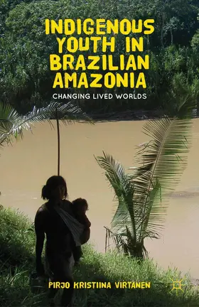 Virtanen |  Indigenous Youth in Brazilian Amazonia | Buch |  Sack Fachmedien