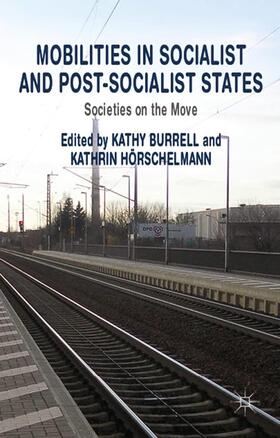Hörschelmann / Burrell |  Mobilities in Socialist and Post-Socialist States | Buch |  Sack Fachmedien