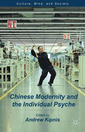 Kipnis |  Chinese Modernity and the Individual Psyche | Buch |  Sack Fachmedien