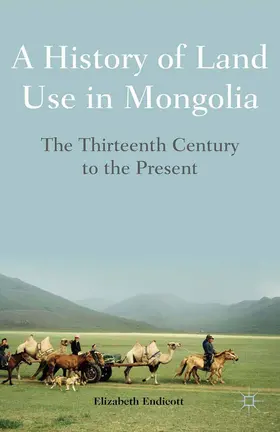 Endicott |  A History of Land Use in Mongolia | Buch |  Sack Fachmedien